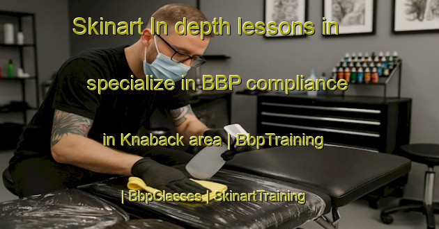Skinart In-depth lessons in specialize in BBP compliance in Knaback area | BbpTraining | BbpClasses | SkinartTraining-Sweden